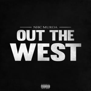 Album Out The West (Explicit) from NHC Murda 60X