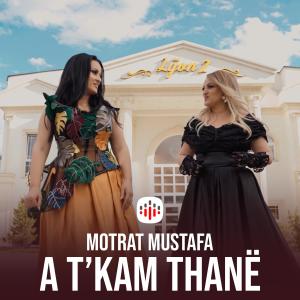 ดาวน์โหลดและฟังเพลง A t'kam thanë พร้อมเนื้อเพลงจาก Motrat Mustafa