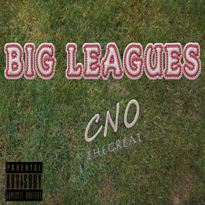 Listen to Big Leagues (Explicit) song with lyrics from CnotheGreat