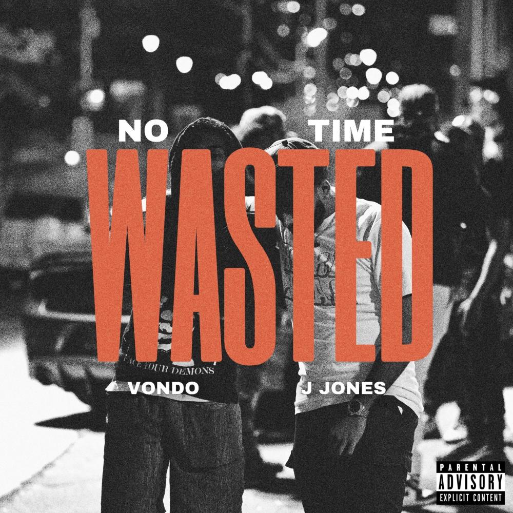 No Time Wasted (feat. J Jones) (Explicit)