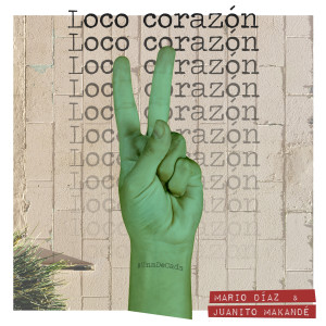 Listen to Loco Corazón song with lyrics from Mario Diaz