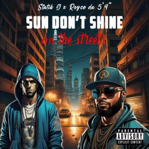อัลบัม Sun Don't Shine (feat. Royce da 5'9") [Explicit] ศิลปิน Statik G