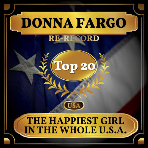 Dengarkan lagu The Happiest Girl in the Whole U.S.A. (Rerecorded) nyanyian Donna Fargo dengan lirik