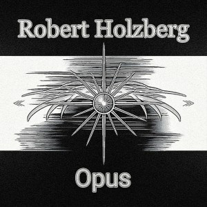 Robert Holzberg的專輯Opus