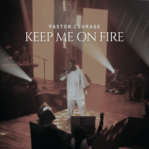 Album Keep Me on Fire from Pastor Courage