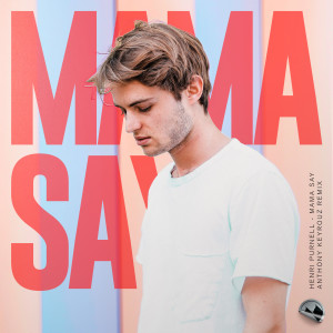 收聽Henri Purnell的Mama Say (Anthony Keyrouz Remix)歌詞歌曲