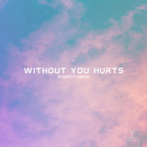 收聽Ocean Roses的Without You Hurts (feat. Emma Rae)歌詞歌曲
