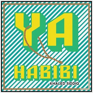 ดาวน์โหลดและฟังเพลง Ya Habibi พร้อมเนื้อเพลงจาก Khaled Siddiq