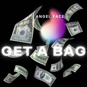 收聽Angel Face的Get a Bag (Explicit)歌詞歌曲
