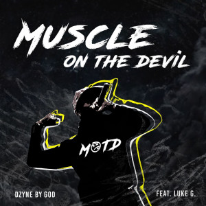 Listen to Muscle on the Devil song with lyrics from Dzyne by God