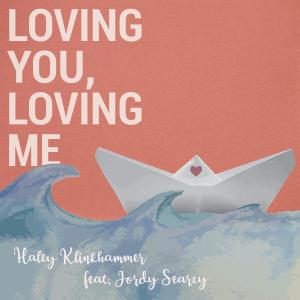 Loving You, Loving Me (feat. Jordy Searcy)