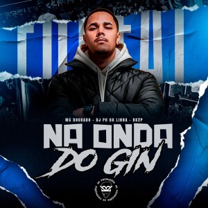 收听Mc Dourado的NA ONDA DO GIN (Explicit)歌词歌曲