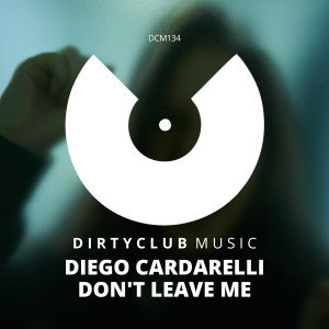 Listen to Don't Leave Me song with lyrics from Diego Cardarelli