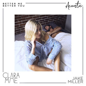 ดาวน์โหลดและฟังเพลง Better Me Better You (Acoustic) พร้อมเนื้อเพลงจาก Clara Mae
