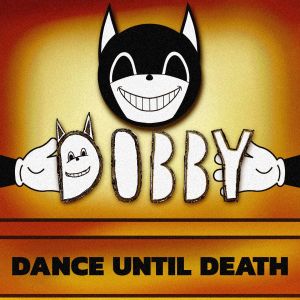 收听Dobby的DANCE UNTIL DEATH歌词歌曲