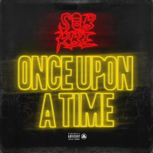 Dengarkan lagu Once Upon a Time (Explicit) nyanyian SOB x RBE (DaBoii) dengan lirik