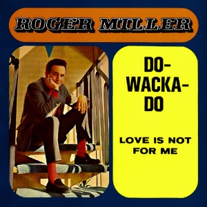 Album Do-Wacka-Do / Love Is Not For Me from Roger Miller