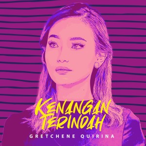 Dengarkan Kenangan Terindah lagu dari Gretchene Quirina dengan lirik