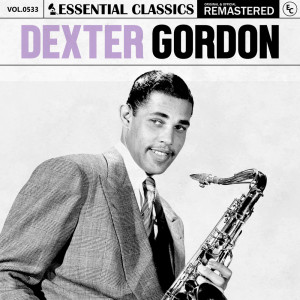 อัลบัม Essential Classics, Vol. 533: Dexter Gordon ศิลปิน Gordon, Dexter