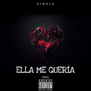 收聽Kno的Ella Me Quería (Explicit)歌詞歌曲