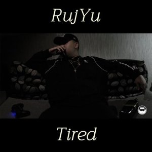 ดาวน์โหลดและฟังเพลง Tired พร้อมเนื้อเพลงจาก RujYu