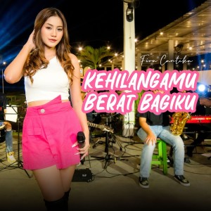Listen to Kehilanganmu Berat Bagiku song with lyrics from Fira Cantika