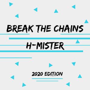 Dengarkan lagu Break The Chains 2020 Edition nyanyian H-Mister dengan lirik