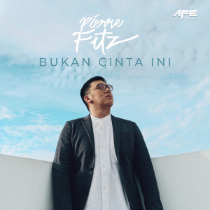 Listen to Bukan Cinta Ini song with lyrics from Pierre Fitz