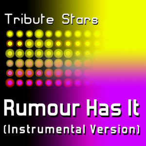 收聽Tribute Stars的Adele - Rumour Has It (Instrumental Version)歌詞歌曲