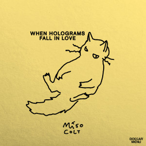收听Miso Colt的When Holograms Fall in Love歌词歌曲