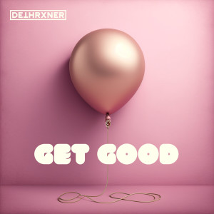 Dethrxner的專輯GET GOOD (Explicit)