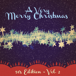 อัลบัม A Very Merry Christmas - 50's Edition Vol. 2 ศิลปิน Various Artists