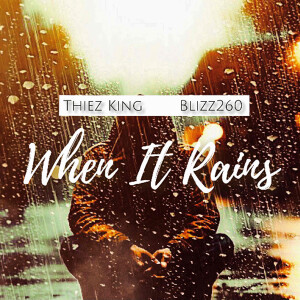 Listen to When It Rains song with lyrics from Thiez King