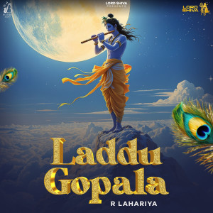 收聽R Lahariya的Laddu Gopala歌詞歌曲