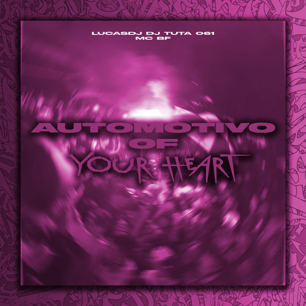 Automotivo of Your Heart (Explicit)