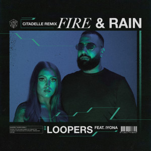 Dengarkan lagu Fire & Rain (Citadelle Extended Remix) nyanyian Loopers dengan lirik