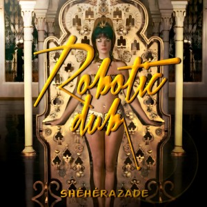 Robotic Dub的專輯Sheherazade