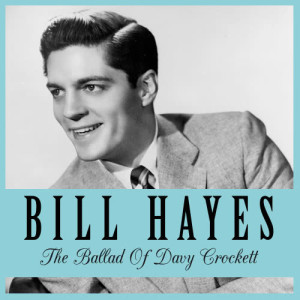收聽Bill Hayes的The Ballad of Davy Crockett歌詞歌曲
