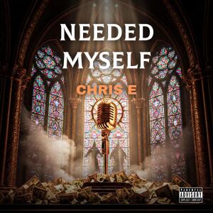 ดาวน์โหลดและฟังเพลง Needed Myself E Mix (Explicit) พร้อมเนื้อเพลงจาก chris e