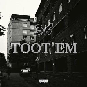 36的专辑Toot Em (Explicit)