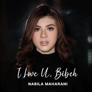 Dengarkan I Love U, Bibeh lagu dari Nabila Maharani dengan lirik