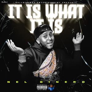 Nel Dinero的專輯It Is What It Is (Explicit)