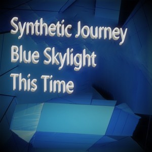 ดาวน์โหลดและฟังเพลง Blue Skylight พร้อมเนื้อเพลงจาก Synthetic Journey
