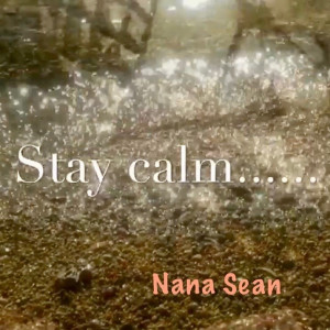 ดาวน์โหลดและฟังเพลง Stay Calm...... พร้อมเนื้อเพลงจาก Nana Sean