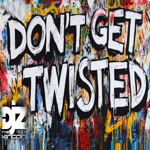 Listen to Don't Get Twisted (Explicit) song with lyrics from DJZtheKingpin