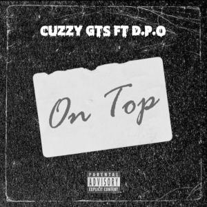 收聽Cuzzy Gts的On Top (feat. THE DPO) (Explicit)歌詞歌曲