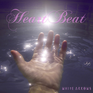 Dengarkan lagu Heart Beat nyanyian White Arrows dengan lirik