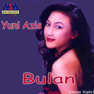 ดาวน์โหลดและฟังเพลง Bulan (House Koplo) พร้อมเนื้อเพลงจาก Yuni Azis