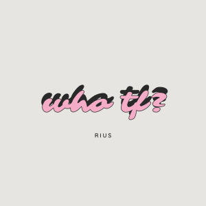 收聽Rius的who tf? (Explicit)歌詞歌曲