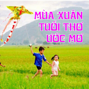 ดาวน์โหลดและฟังเพลง Mùa xuân tuổi thơ ước mơ พร้อมเนื้อเพลงจาก Vân Ngọc